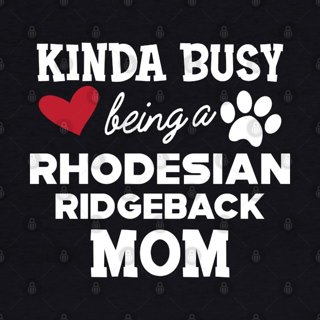 Rhodesian Ridgeback Dog - Kinda busy being a rhodesian ridgeback mom by KC Happy Shop